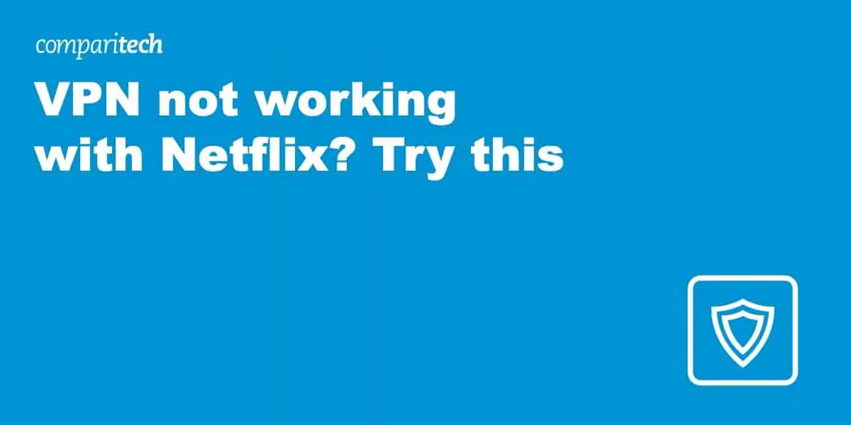 VPN not working with Netflix? Try this
