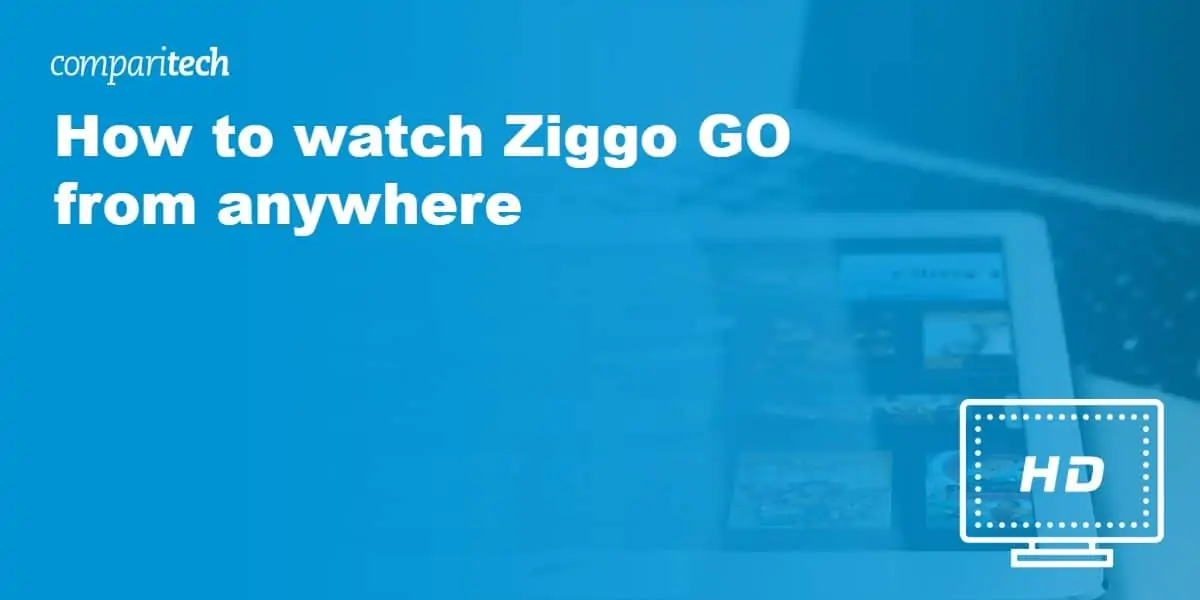 How to watch Ziggo GO from anywhere