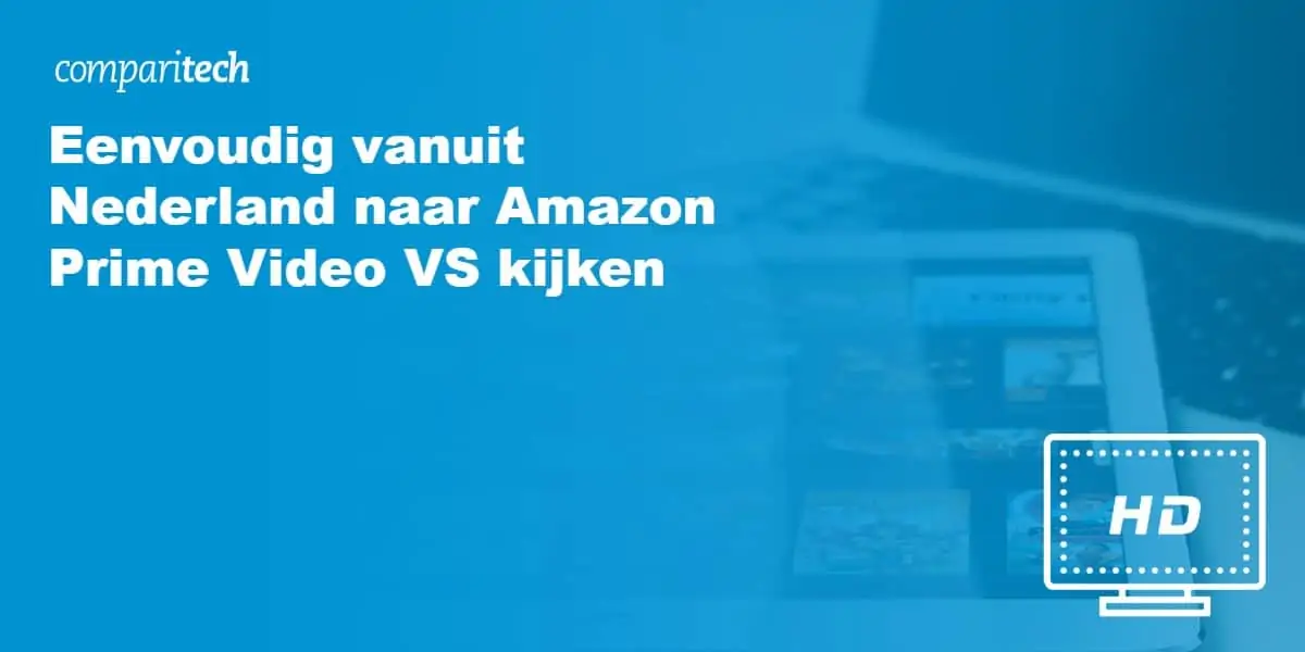 vandaag nieuwigheid onwetendheid Eenvoudig vanuit Nederland naar Amazon Prime Video VS kijken