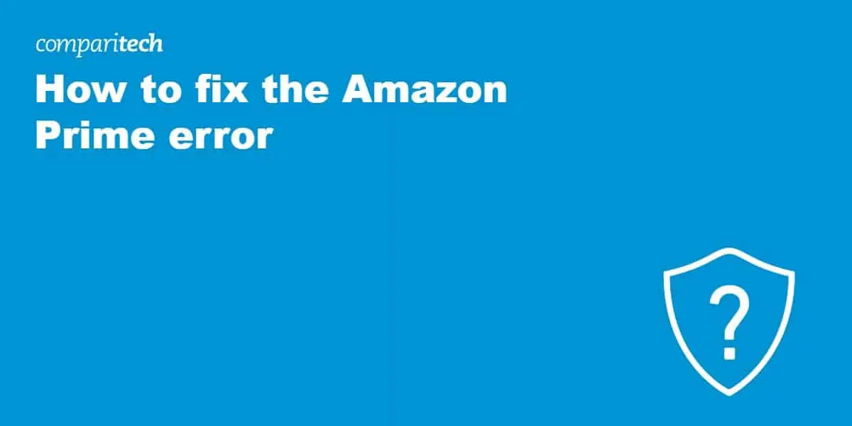  fix the Amazon Prime error