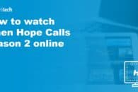 How to watch When Hope Calls season 2 online from anywhere