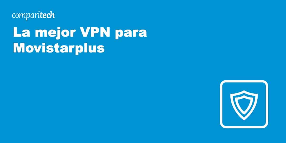 La mejor VPN para Movistarplus