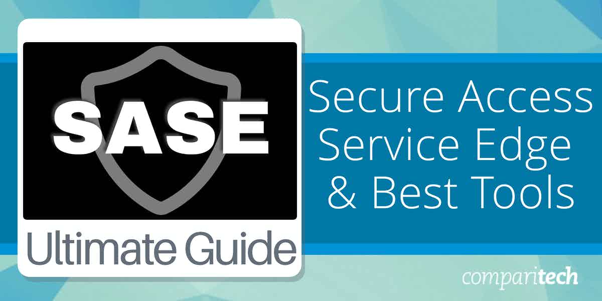 SASE Ultimate Guide and Best SASE Tools