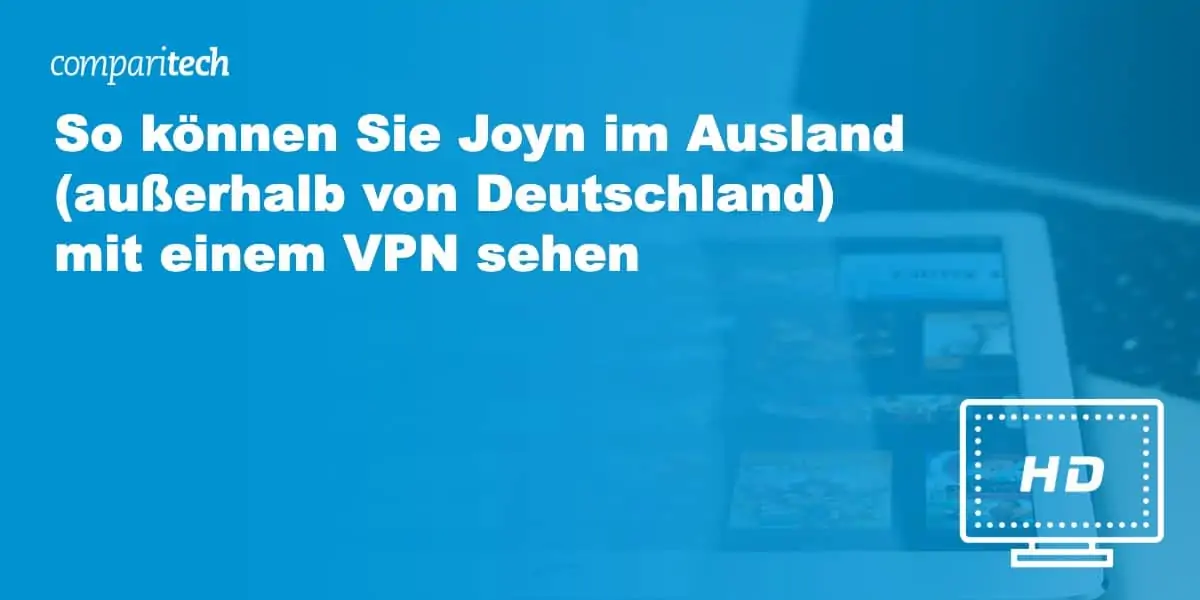 So können Sie Joyn im Ausland (außerhalb von Deutschland) mit einem VPN sehen