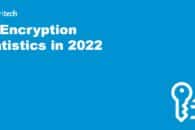 15 Encryption Statistics in 2022