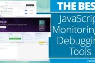 7 Best JavaScript Monitoring & Debugging Tools