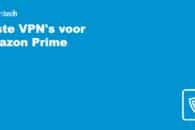 6 beste VPN’s om in Nederland Amazon Prime Video te kijken