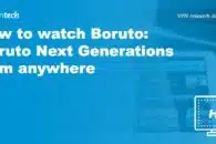 How to watch Boruto: Naruto Next Generations from anywhere