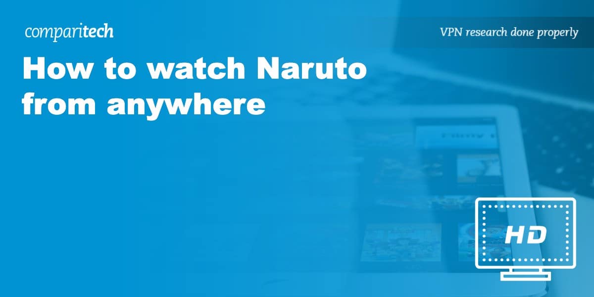 How to watch Naruto online from anywhere