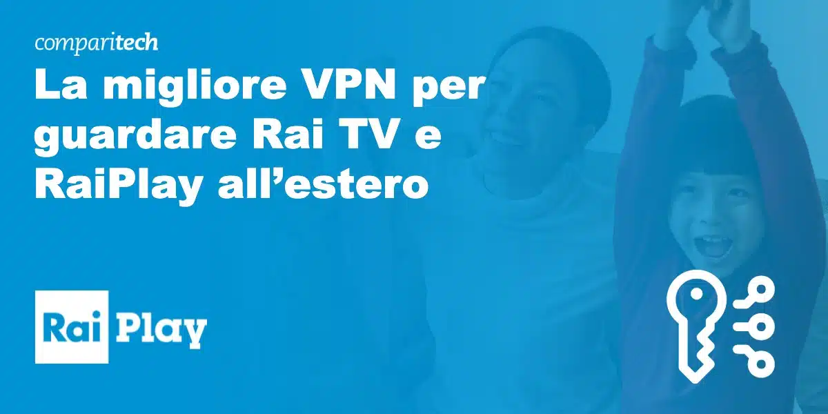 La migliore VPN per guardare Rai TV e RaiPlay all’estero