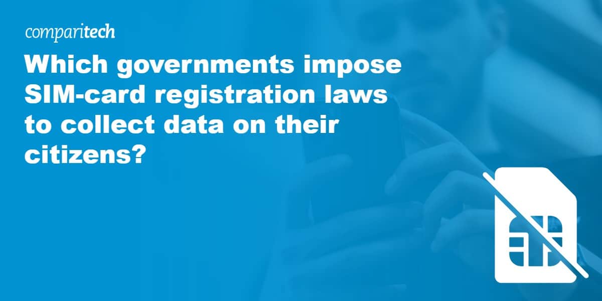 Which governments impose SIM-card registration laws to collect data on their citizens_