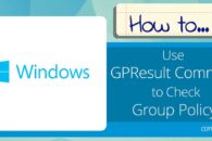 How to use GPResult Command to Check Group Policy: Step-by-step Guide