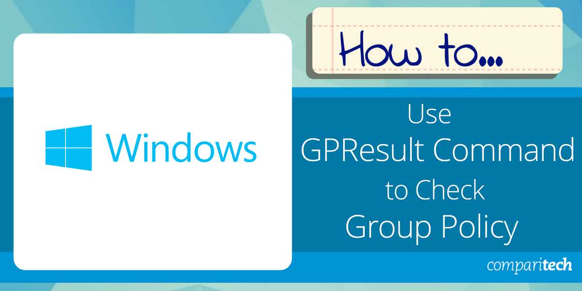How to Use GPResult Command to Check Group Policy