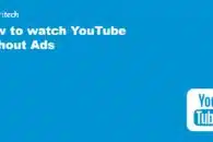 How to Watch YouTube Without Ads