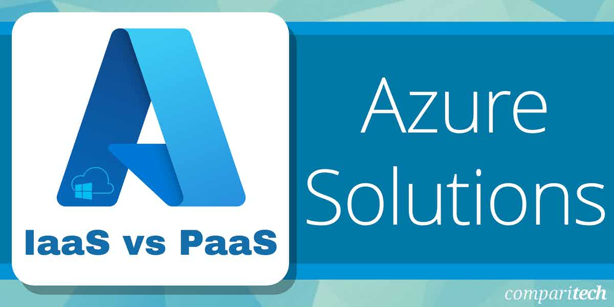 IaaS vs PaaS Azure Solutions
