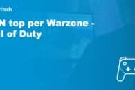 7 VPN top per Warzone – Call of Duty del 2022