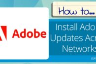 How to Install Adobe Updates Across your Network