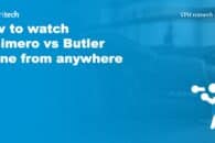 How to watch Casimero vs Butler online from anywhere