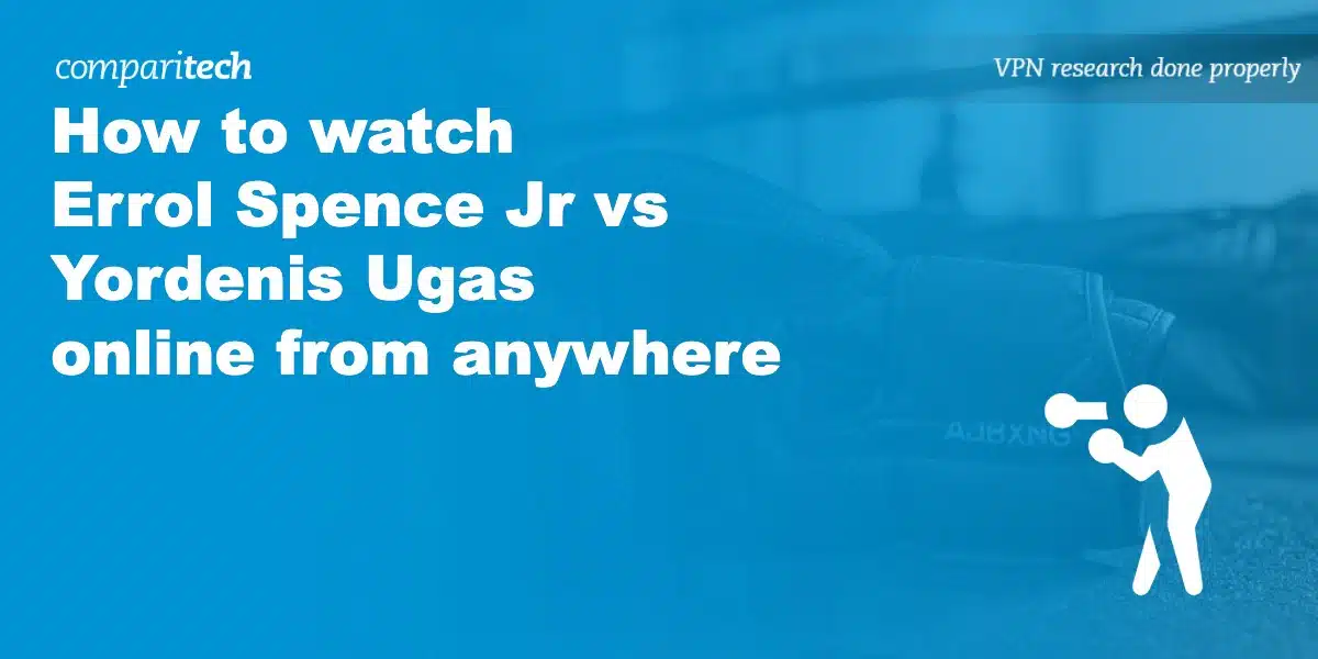watch Errol Spence Jr vs Yordenis Ugas