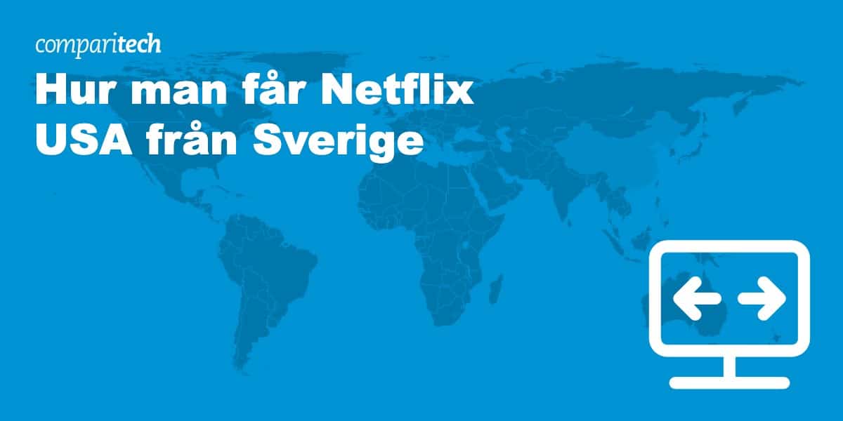 Hur man får Netflix USA från Sverige