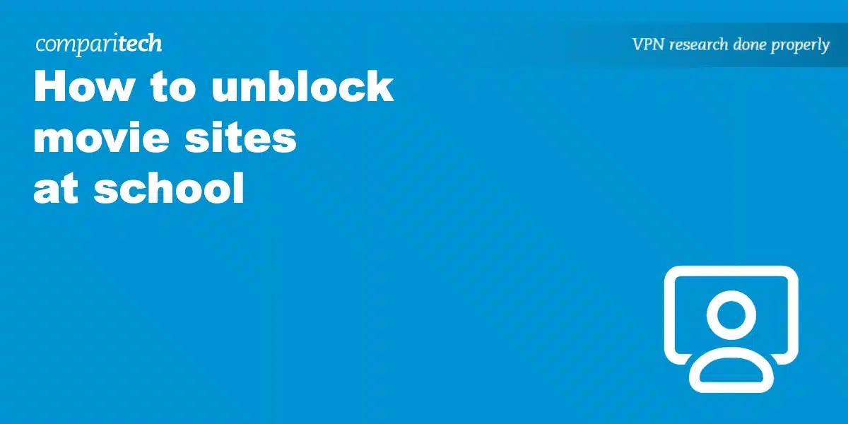 How to Unblock Movie Sites at School in 2024