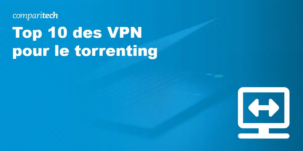 Top VPN pour le torrenting