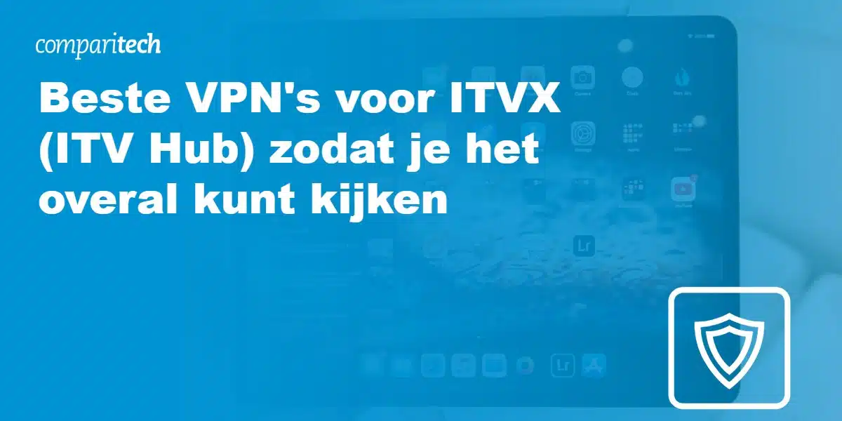 Beste VPN's voor ITVX (ITV Hub)