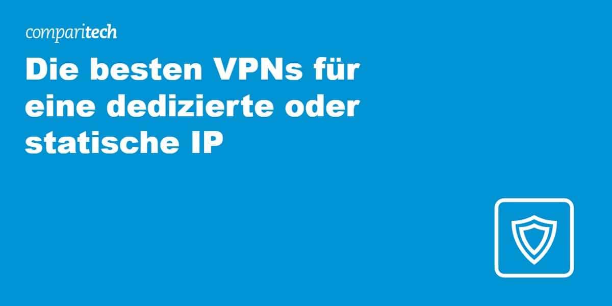 VPNs für eine dedizierte oder statische IP