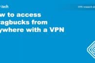 How to access Swagbucks from anywhere with a VPN