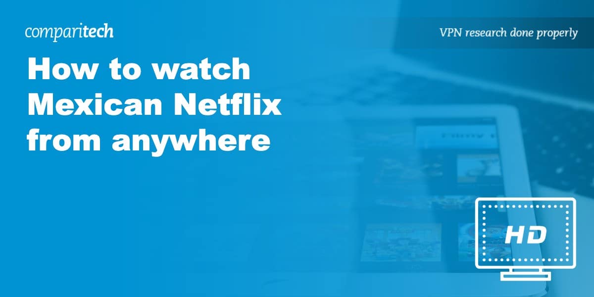 watch Mexican Netflix anywhere