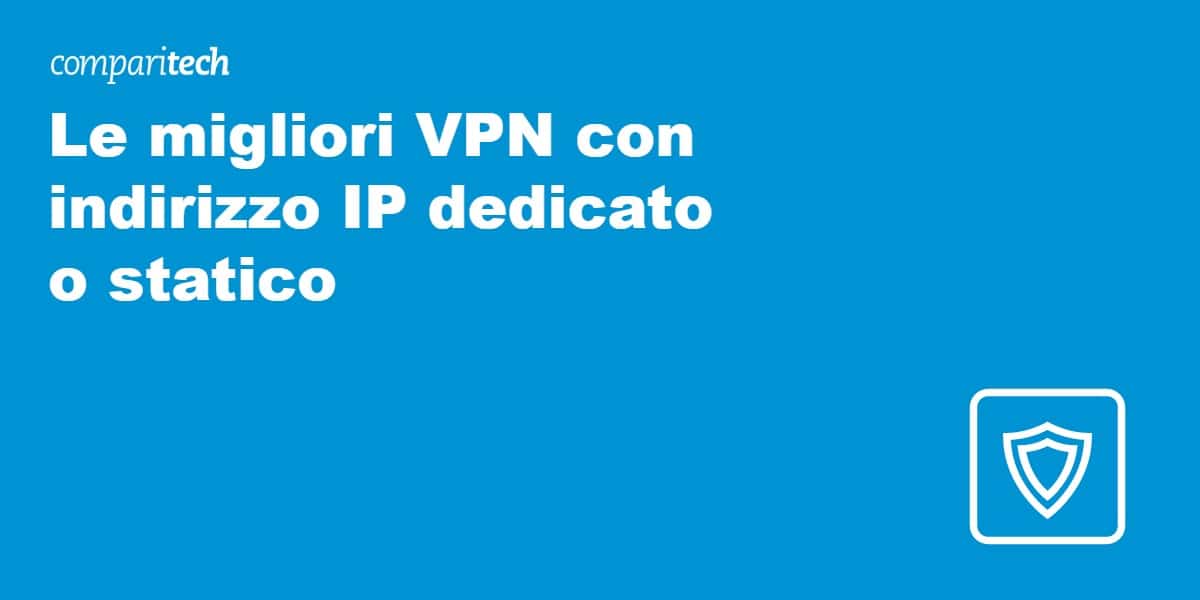 VPN con indirizzo IP dedicato o statico