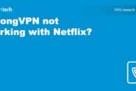 StrongVPN not working with Netflix? Try this!