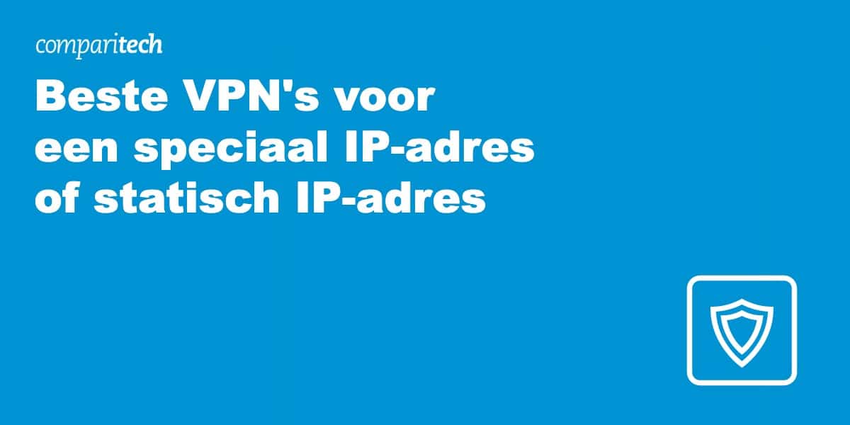VPN's voor een speciaal IP-adres of statisch IP-adres