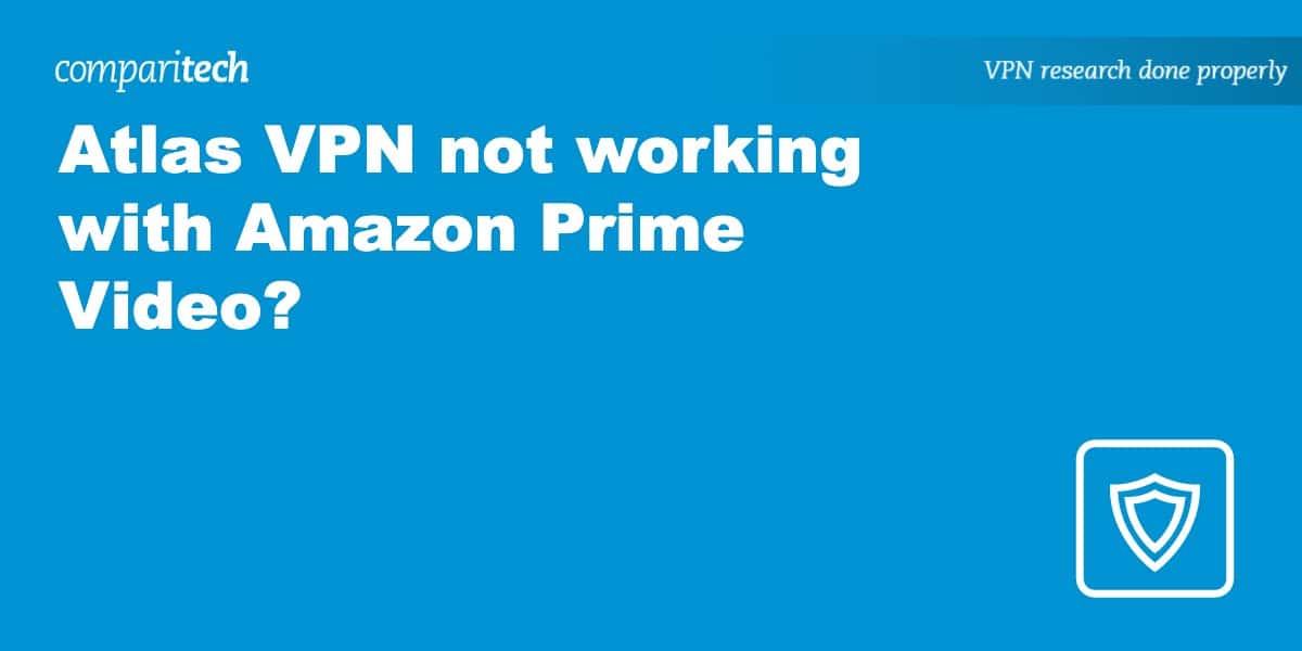 Atlas VPN not working Amazon Prime