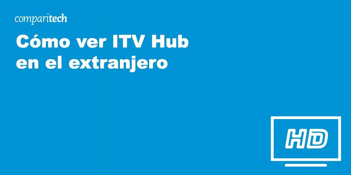 Ver ITV Hub en el extranjero