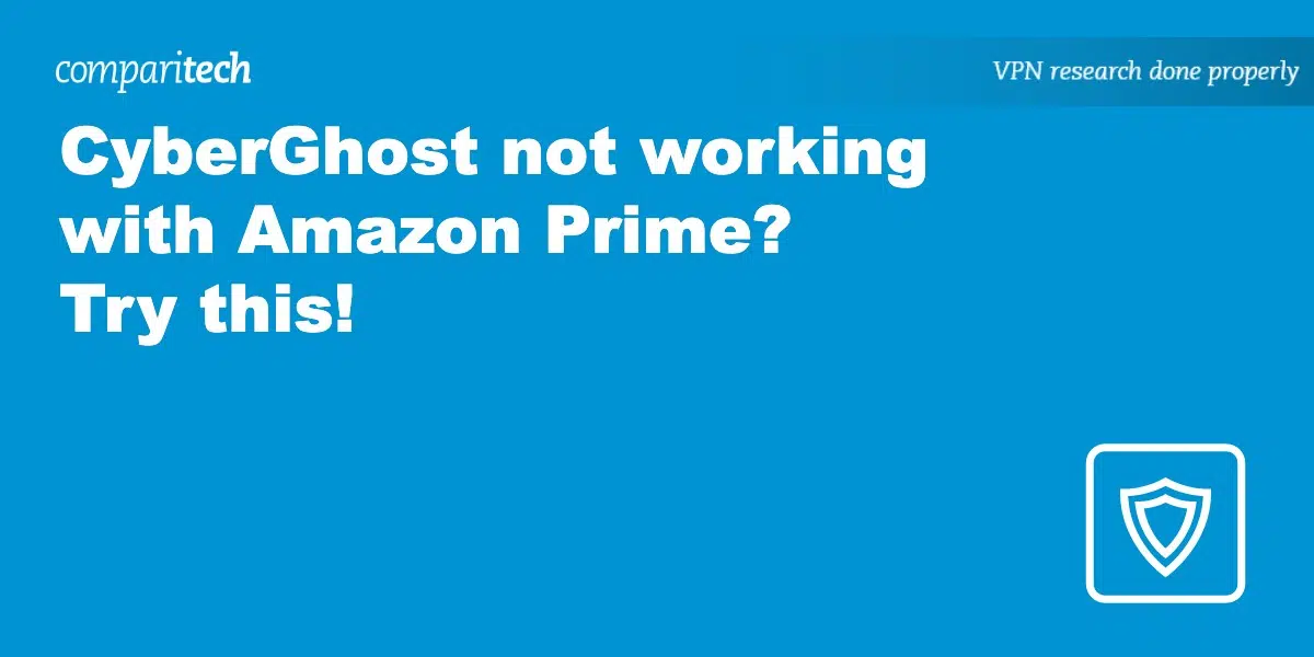 CyberGhost not working with Amazon Prime