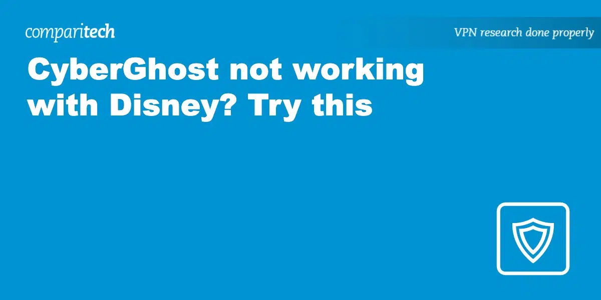 CyberGhost not working with Disney