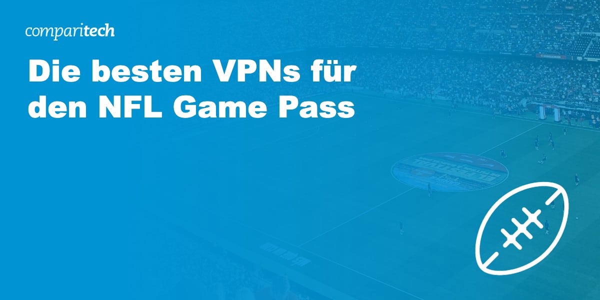 Beste VPNs für den NFL Game Pass