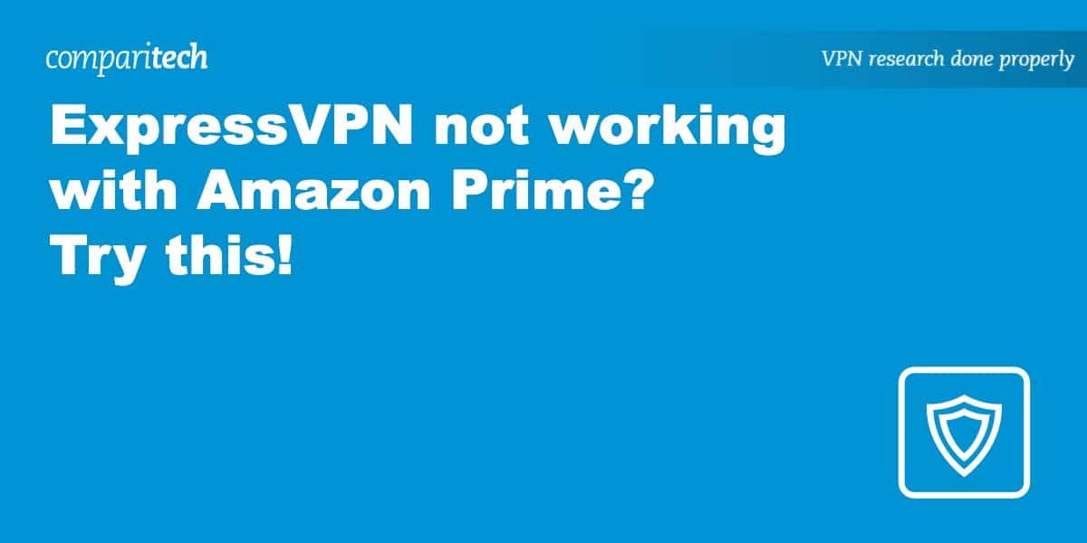 ExpressVPN not working with Amazon Prime?