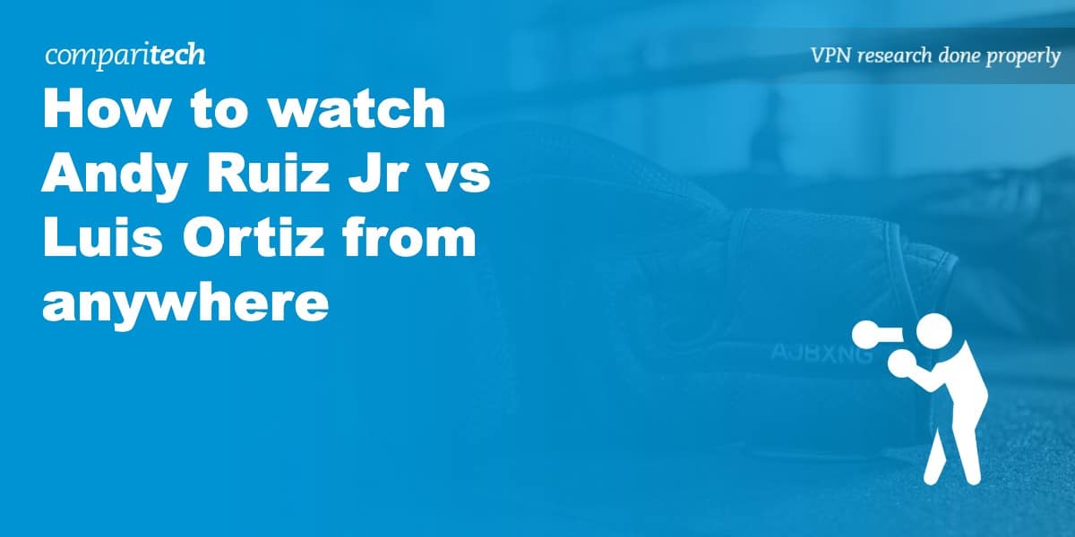 watch Andy Ruiz Jr vs Luis Ortiz