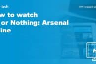 How to watch All or Nothing: Arsenal online