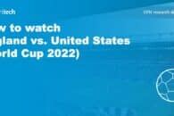 How to watch England vs. United States (World Cup 2022) online from anywhere