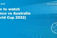 How to watch France vs Australia (World Cup 2022) live online