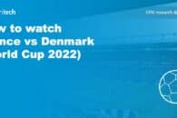 How to watch France vs Denmark (World Cup 2022)