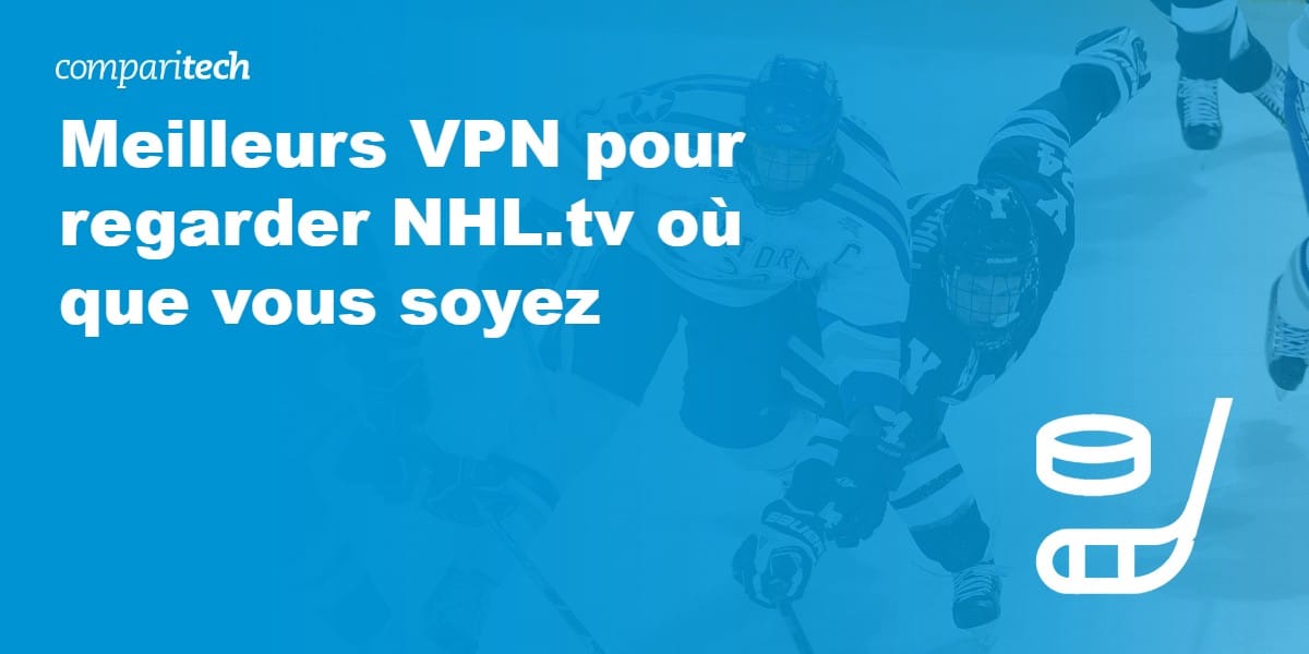 Meilleurs VPN pour NHL.tv
