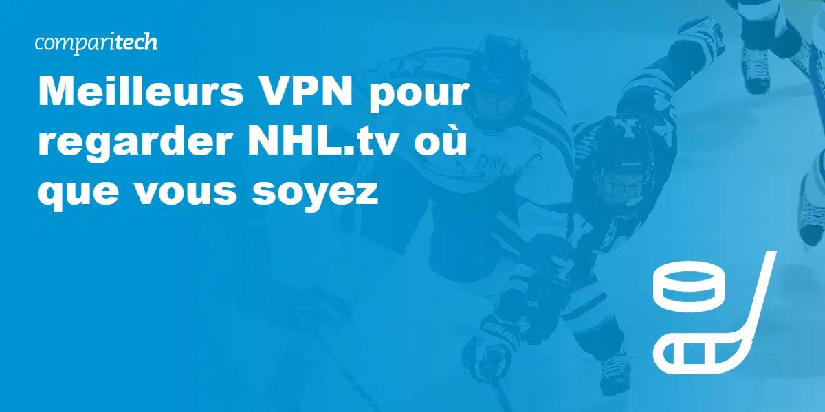 Meilleurs VPN pour NHL.tv