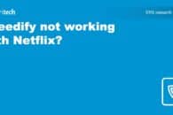Speedify not working with Netflix? We can help with that