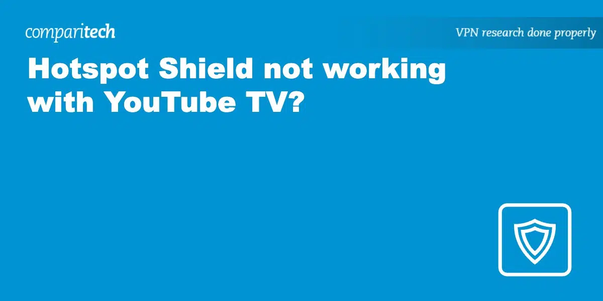 Hotspot Shield not working YouTube TV