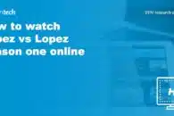 How to watch Lopez vs Lopez season one online