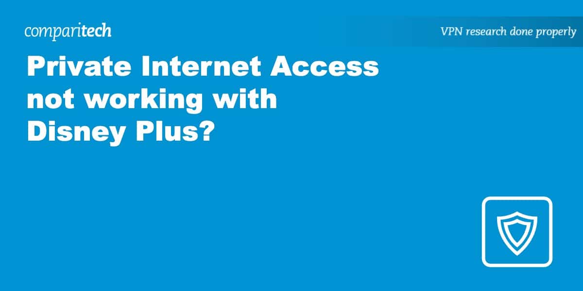 Private Internet Access Not Working With Disney Plus